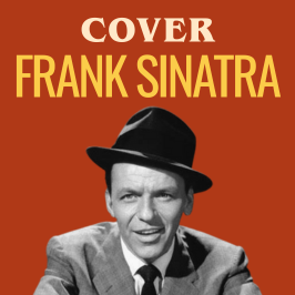 Cover - Redécouvrez les légendes de la musique au travers de reprises Les meilleures reprises de Frank Sinatra