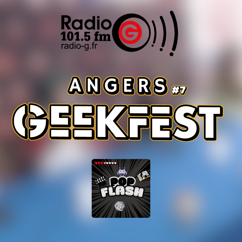 Angers Geekfest 2026 - Pop flash du 22 04 2026