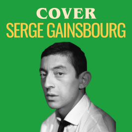 Cover - Redécouvrez les légendes de la musique au travers de reprises Les meilleures reprises de Serge Gainsbourg