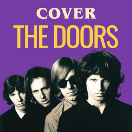 Cover - Redécouvrez les légendes de la musique au travers de reprises Les meilleures reprises de The Doors