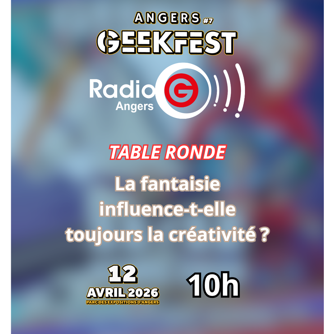 Radio G! - Angers Geekfest #7 DIMANCHE - La table ronde