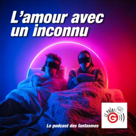 Le Point G!, le podcast des fantasmes sexuels Le Point G! 2 Le fantasme de l'inconnu(e)