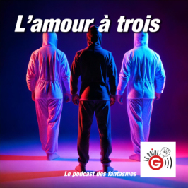 Le Point G!, le podcast des fantasmes sexuels Le point G! 2 Le plan à 3