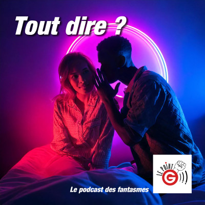 Le Point G!, le podcast des fantasmes sexuels Le Point G! 2 Parler de ses fantasmes