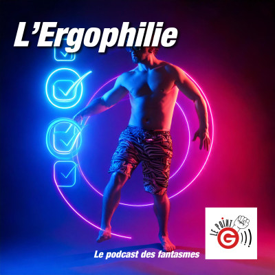 Le Point G!, le podcast des fantasmes sexuels Le Point G! 2 L'ergophilie