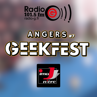  Angers Geekfest #7