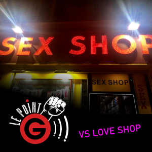 Le Point G!, le podcast des fantasmes sexuels Le Point G 21 - Les sex-shops