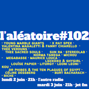 L'Aléatoire #102.L'Al&eacute;atoire 02-06-2025