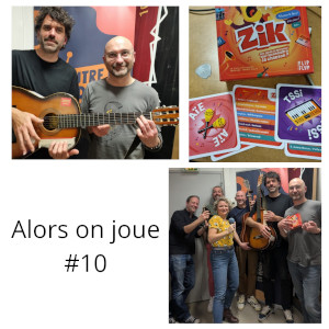 Alors on joue Alors on joue #10 du 01 03 2025